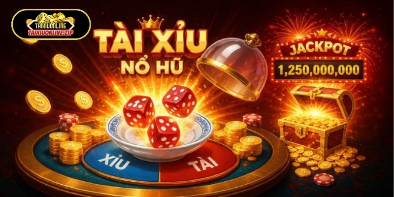 Giới thiệu Tài Xỉu Nổ Hũ